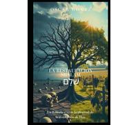 La Restauración Shalam שָׁלָם: Un Llamado A Vivir La Plenitud De La Restitución De Dios