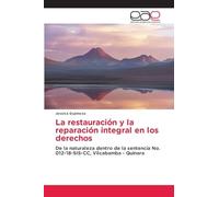 La restauración y la reparación integral en los derechos: De la naturaleza dentro de la sentencia No. 012-18-SIS-CC, Vilcabamba - Quinara