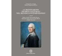 La restituzione dei beni culturali nel mondo contemporaneo (Comparative Art Law-Diritto comparato dell'arte)
