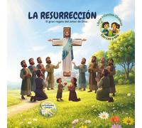 La Resurrección de Jesús para Niños: Historia de la Resurrección de Jesús para niños de 3 a 8 años | Un libro infantil católico sobre el amor, la fe y la vida eterna (El gran regalo del amor de Dios)