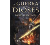 La RESURRECCIÓN: Volume 4 (La Guerra de los Dioses)
