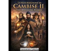 La resurrezione di Cambise II: E gli anelli del potere (La Trilogia della Rinascita)