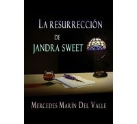 LA RESURRRECCION DE JANDRA SWEET | Mercedes Marin Del Valle