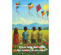 La rete del cielo. Otto bambini, un solo sogno