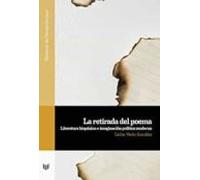 La Retirada Del Poema. Literatura Hispánica E Imaginación Polític A Mo