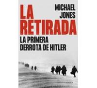 La Retirada: La Primera Derrota De Hitler