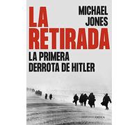 La retirada: La primera derrota de Hitler (Memoria Crítica)