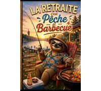 La retraite c'est pêche et barbecue: Livre d’or Retraite Homme Humour et Original • Idée Cadeau Départ Collègue, Papa et Papy • Grand Format Souvenir à Remplir pour Pot de Départ, Fête et Anniversaire