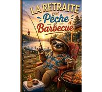La retraite c'est pêche et barbecue: Livre d’or Retraite Homme Humour et Original • Idée Cadeau Départ Collègue, Papa et Papy • Grand Format Souvenir à Remplir pour Pot de Départ, Fête et Anniversaire