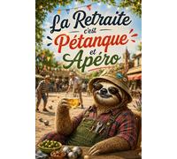 La retraite c'est Pétanque et Apéro: Livre d'or Retraite Homme Original et Humour • Grand Format à Remplir par les Collègues, Amis et Famille • Idée ... de Carrière Décoration Pot de Départ Rigolo