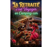 La Retraite c'est voyager en Camping-car: Livre d'or Retraite Couple Original et Humour • Carnet à Remplir par les Collègues, Amis et la Famille • ... de Départ. Amoureux de Camping-car, Van Life