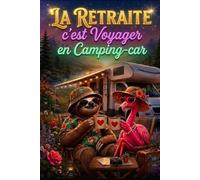 La Retraite c'est voyager en Camping-car: Livre d'or Retraite Couple Original et Humour • Carnet à Remplir par les Collègues, Amis et la Famille • ... de Départ. Amoureux de Camping-car, Van Life