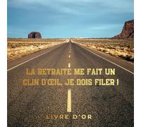 La retraite me fait un clin d'œil, je dois filer ! : Livre d'Or Retraite, 21,59 x 21,59 cm, 100 pages: Pot de Départ, Cadeau original retraité.