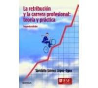 La Retribucion Y La Carrera Profesional: Teoria Y Practica (2ª Ed .)