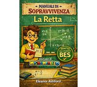 La Retta: Manuali di Sopravvivenza - Metodo di Mr Numerello (Manuali di Sopravvivenza di Mr Numerello - Capire senza tutor)