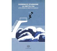 La retta via. Otto storie di obiettivi mancati (Einaudi tascabili. Scrittori)