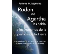 La reunificación de las poblaciones del Interior y la Superficie de la Tierra: Rodon de Agartha les habla a los humanos de la Superficie de la Tierra (Mensajes para el ascenso a la quinta dimensión)