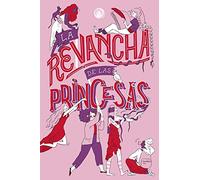 La revancha de las princesas (ESPIRAL EDICIONES)