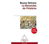 La Revanche de l'Histoire: Comment le passé change le monde