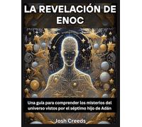 La Revelación de Enoc: Una guía para comprender los misterios del universo vistos por el séptimo hijo de Adán