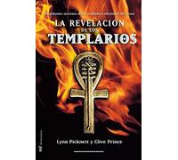 La revelación de los templarios. Guardianes secretos de la verdadera identidad de Cristo