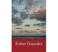 La Revelacion En El Libro De Apocalipsis: Explicado Verso por Verso: Volume 40