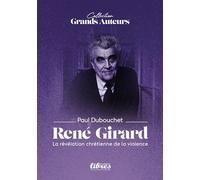 La révélation chrétienne de la violence chez René Girard