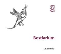 La Reverdie - Bestiarium: Animales Y Naturaleza En La Música Medieval