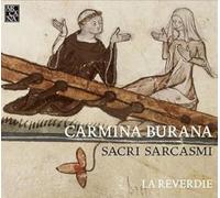 La Reverdie - Carmina Burana: Sacri Sarcasmi / La Reverdie