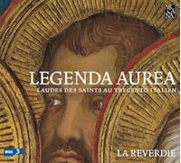 La Reverdie - Legenda Aurea: Laudes des Saints au Trecento italien