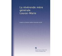 La révérende mère générale Lou?se-Marie