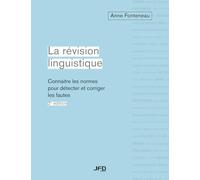 La révision linguistique: Connaitre les normes pour détecter et corriger les fautes, 2e édition