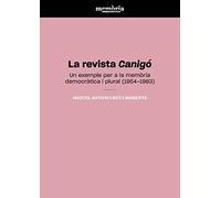 La revista Canigó: Un exemple per a la memòria democràtica i plural (1954-1983) (Càtedra Interuniversitaria de Memòria Democràtica de la Comunitat Valenciana)