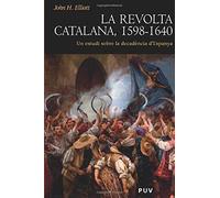 La revolta catalana, 1598-1640: Un estudi sobre la decadència d'Espanya: 17 (Història)