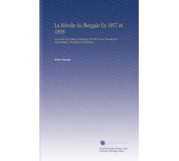 La Révolte Au Bengale En 1857 et 1858: Souvenirs d'un Officier Irlandais, Précédés d'une Introduction Géographique, Descriptive et Historique. (French Edition)