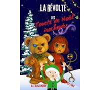 La révolte des Jouets de Noël inachevés: une histoire magique, mystérieuse et légèrement frissonnante pour les 7/12 ans. (K.L. BLACKMOORE jeunesse)