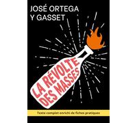 La Révolte des masses - Édition enrichie: avec 150 fiches pratiques pour comprendre l’influence collective, résister au conformisme et préserver son jugement