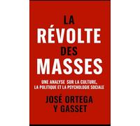 La Révolte des Masses: Une analyse sur la culture, la politique et la psychologie sociale