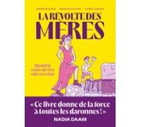La Révolte Des Mères - Quand Le Conte De Fées Vole En Éclats (ebook)
