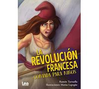 La revolucin francesa contada para nios (La brjula y la veleta)