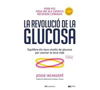 La revolució de la glucosa: Equilibra els teus nivells de glucosa per canviar la teva vida: 62 (Prisma)