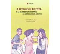 La revolución afectiva de la dependencia emocional al agenciamiento afectivo (NOVELA)