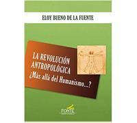La revolución antropológica: ¿Más allá del Humanismo...? (Espíritu Norte)