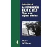 La Revolucion Bajo El Velo: Mujer Irani Y Regimen Islamista