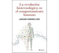 La revolución biotecnológica en el comportamiento humano (Ensayos)
