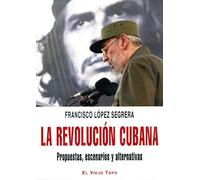 La Revolucion Cubana: Propuestas Escenarios Alternativas (el Vi Ejo To