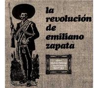 La Revolución de Emiliano Zapata - La Revolución de Emiliano Zapata