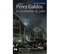 La revolución de julio: Episodios Nacionales, 34/Cuarta serie (El libro de bolsillo - Bibliotecas de autor - Biblioteca Pérez Galdós - Episodios Nacionales)