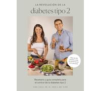 La revolución de la diabetes tipo 2: Recetario y guía completa para el control de la diabetes tipo 2