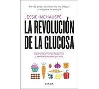 La revolución de la glucosa: Equilibra tus niveles de glucosa y cambiarás tu salud y tu vida (Salud natural)